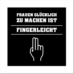 Frauen glücklich zu machen ist Fingerleicht  Lustige Sprüche Posters and Art